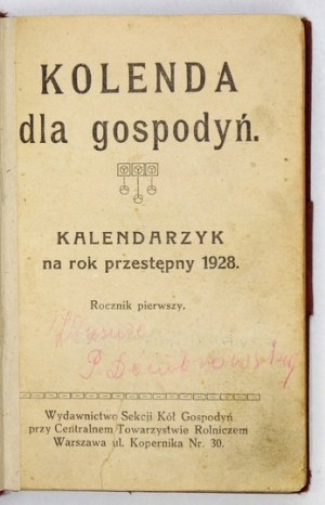 KOLENDA dla gospodyń. Kalendarzyk na rok przestępny 1928. Rocznik pierwszy. Warszawa [1927]...