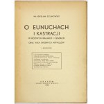 SZUMOWSKI Władysław - O eunuchach i kastracji w różnych krajach i czasach oraz kilka drobnych artykułów....