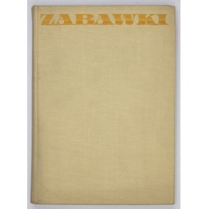 ZABAWKI. Praca zbiorowa. Warszawa 1967. Wydawnictwo Przemysłu Lekkiego i Spożywczego. 8, s. 298, [2], tabl....