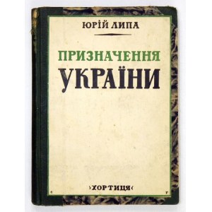 LYPA Jurij - Pryznačennja Ukrainy. Z 1 mapoju i 12 schemamy v teksti. Lviv 1938. Vyd. Kooperatyva Chortycja. 8,...