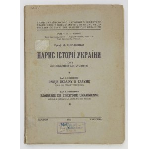 DOROŠENKO D. - Narys istorii Ukrainy. T. 1-2. Warszawa 1932-1933. Ukraiński Instytut Naukowy. 4, s. 229, [3]; 368, [2]. ...