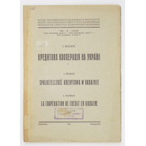 IVASJUK I. - Kredytova kooperacija na Ukraini. Warszawa 1933. Ukraiński Instytut Naukowy. 4, s. 119, [1]....
