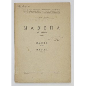 MAZEPA. Sbirnyk. T. 2. Warszawa 1939. Ukraiński Instytut Naukowy. 4, s. 117, [3], tabl. 1 + k. luzem 1 [errata]....