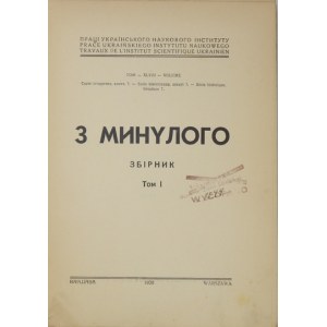 Z MYNULOGO. Zbirnyk. T. 1. Warszawa 1938. Ukraiński Instytut Naukowy. 4, s. [2], 157, [3], tabl. 6. brosz. Prace UIN,...