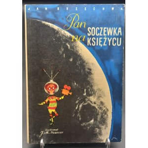 Pan Soczewka na księżycu Jan Brzechwa Ilustracje J.M. Szancer Wydanie III