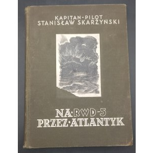 Na RWD 5 przez Atlantyk Kapitan-Pilot Stanisław Skarżyński Rok 1934