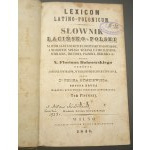 Lexicon Latino-Polonicum Słownik Łacińsko-Polski na wzór najcelniejszych europejskich słowników... przez X. Floriana Bobrowskiego ułożony Wilno 1841