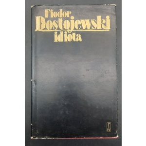 Idiota Powieść w czterech częściach Fiodor Dostojewski Wydanie III