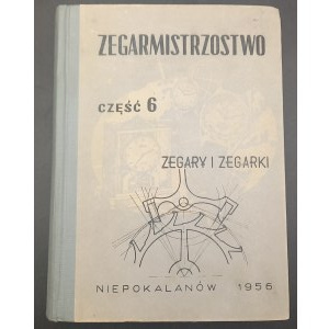 Zegarmistrzostwo Praktyczny Podręcznik Fachowy Konstrukcja i zegarków mechanicznych Część 6