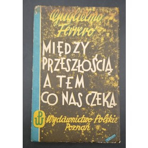 Między przeszłością a tem co nas czeka Guglielmo Ferrero Rok 1927