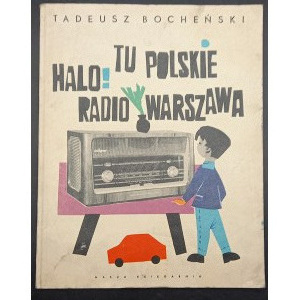 Halo! Tu Polskie Radio Warszawa Tadeusz Bocheński Illustrations Juliusz Makowski Edition I