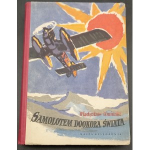 Mit dem Flugzeug um die Welt Władysław Umiński Illustrationen Mateusz Gawryś Ausgabe I
