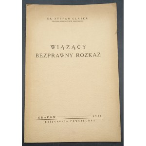 Wiążący bezprawny rozkaz Dr. Stefan Glaser Profesor Uniwersytetu Wileńskiego Rok 1933