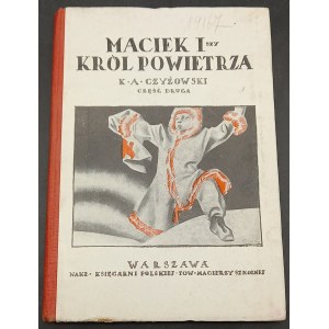 Maciek na biegunie (Część druga powieści dla młodzieży pt. Maciek I, Król powietrza) Kazimierz Andrzej Czyżowski Ilustracje Zygmunt Grabowski Rok 1925