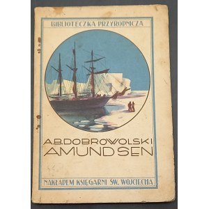 Amundsen vor dem Hintergrund von Nansen und den Polarwikingern A.B. Dobrowolski Mit 24 Abbildungen und Karte Jahr 1929