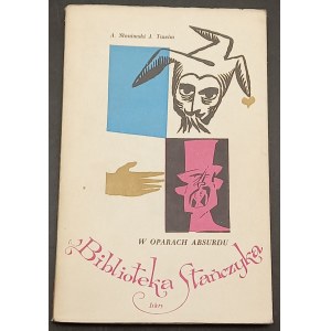 In den Dämpfen der Absurdität Stańczyk Bibliothek von A. Słonimski und J. Tuwim Illustrationen von Juliusz Puchalski