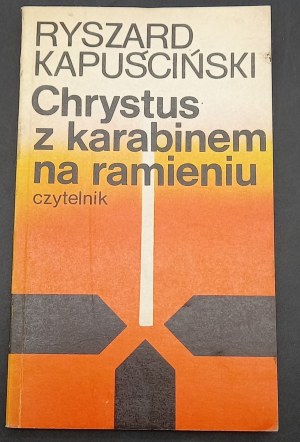 Chrystus z karabinem na ramieniu Ryszard Kapuściński Wydanie I