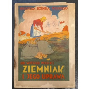 Ziemniak i jego uprawa Biblioteka Rolnika Polskiego Rok 1927