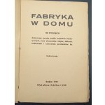 Fabryka w domu 180 sposobów domowego wyrobu mydła, artykułów kosmetycznych, past, atramentów, klejów, lakierów, farbowania i czyszczenia przedmiotów Nakład V Rok 1940