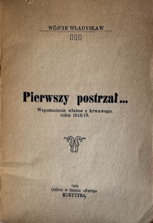WSPOMNIENIA WŁASNE Z KRWAWEGO ROKU 1918/19