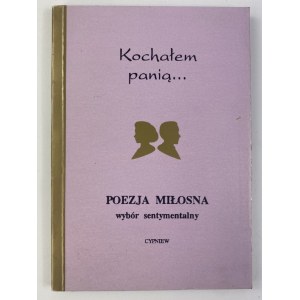 I loved the lady ... / Alexander Pushkin et al; transl. from Russian; selection and compilation. Bozenna Cyperling