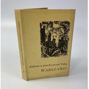 Klękam w prochu przed Tobą Warszawo / wybór wierszy Hanna Wachnowska