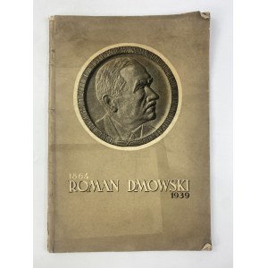 Roman Dmowski: 1864-1939: życiorys, wspomnienia, zbiór fotografij