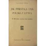 Nowicki Eustachy, Jak vznikla Polsko-litevská unie: k 350. výročí Lublinské unie.