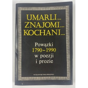 Die Toten... Freunde... geliebte Menschen..: Powązki 1790-1990 in Lyrik und Prosa