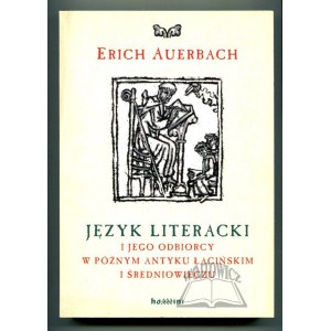 AUERBACH Erich, Język literacki i jego odbiorcy w późnym antyku łacińskim i średniowieczu.