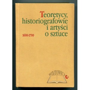 BIAŁOSTOCKI Jan, Teoretycy, historiografowie i artyści o sztuce 1600 - 1700.