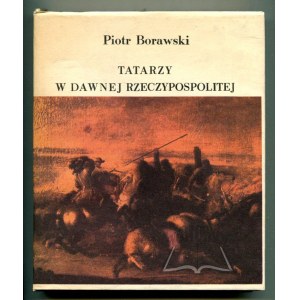 BORAWSKI Piotr, Tatarzy w dawnej Rzeczypospolitej.