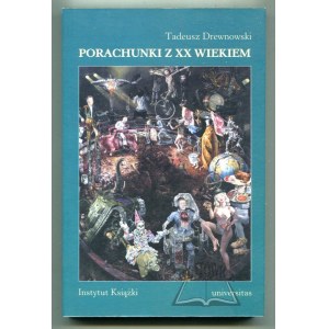 DREWNOWSKI Tadeusz, Porachunki z XX wiekiem.