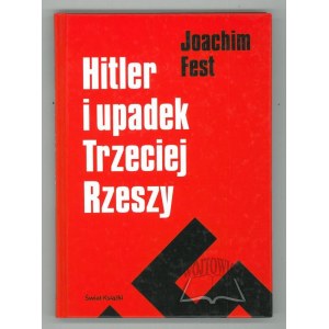 FEST Joachim, Hitler i upadek Trzeciej Rzeszy.