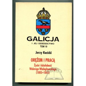 (GALICJA). KUZICKI Jerzy - Orężem i pracą.