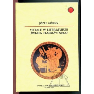 GÓRNY Józef, Metale w literaturze świata starożytnego.
