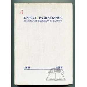 KSIĘGA pamiątkowa Gimnazjum Męskiego w Sanoku. 1888-1958.