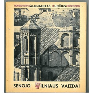 KUNCIUS Algimantas, Senojo Vilniaus vaizdai.