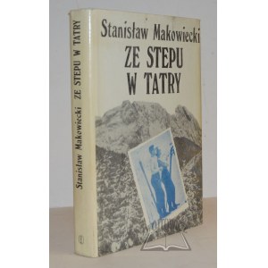 MAKOWIECKI Stanisław, Ze stepu w Tatry.