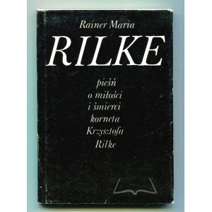 RILKE Rainer Maria, Pieśń o miłości i śmierci korneta Krzysztofa Rilke.