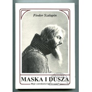 SZALAPIN Fiodor, Maska i dusza. Moje czterdzieści lat na scenie.