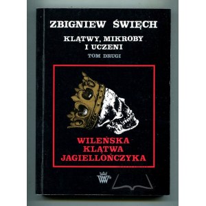 ŚWIĘCH Zbigniew, Klątwy, mikroby i uczeni.