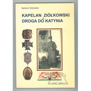 TARKOWSKA Barbara, Kapelan Ziółkowski. Droga do Katynia.