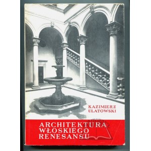 ULATOWSKI Kazimierz, Architektura włoskiego renesansu.