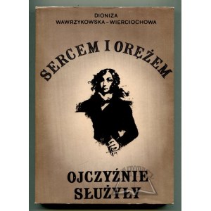 WAWRZYKOWSKA - Wiercichowa Dioniza, Sercem i orężem ojczyźnie służyły.