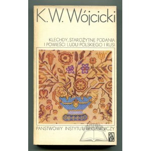WÓJCICKI Kazimierz Władysław, Klechdy, starożytne podania i powieści ludu polskiego i Rusi.