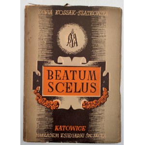 Kossak Z. - Beatum Scelus - Katowice 1947