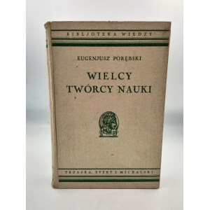 Porębski E. - Wielcy twórcy nauki - Warszawa 1934