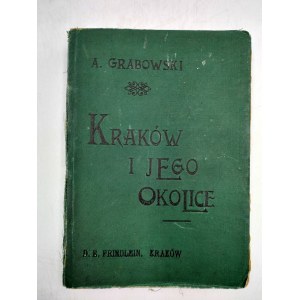 Grabowski A. - Kraków i jego okolice - Kraków 1900