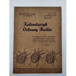 Pill R. - Kalendarzyk ochrony roślin z 91 ilustracjami - Katowice 1946